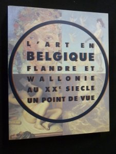 L'Art en Belgique, Flandre et Wallonie au XXe siècle : un point de vue