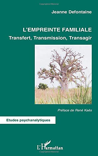 L'empreinte familiale : transfert, transmission, transagir