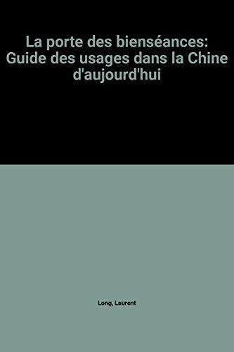 La porte des bienséances : guide des usages dans la Chine d'aujourd'hui