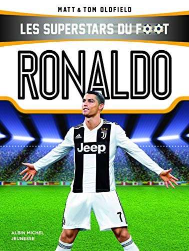 Les superstars du foot. Ronaldo : l'enfant prodige de Madère