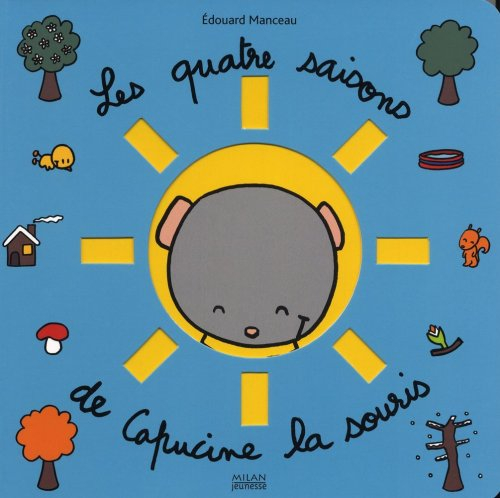 Capucine la souris. Les quatre saisons de Capucine la souris