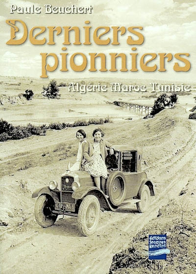 Derniers pionniers : Algérie, Maroc, Tunisie