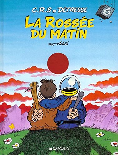 CRS = détresse. Vol. 6. La rossée du matin : mai 1968-mai 1998