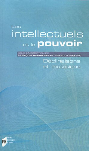 Les intellectuels et le pouvoir : déclinaisons et mutations