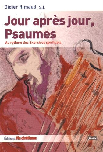 Jour après jour, psaumes au rythme des Exercices spirituels