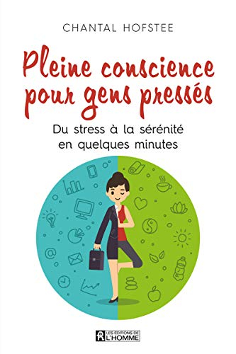 Pleine conscience pour gens pressés : du stress à la sérénité en quelques minutes