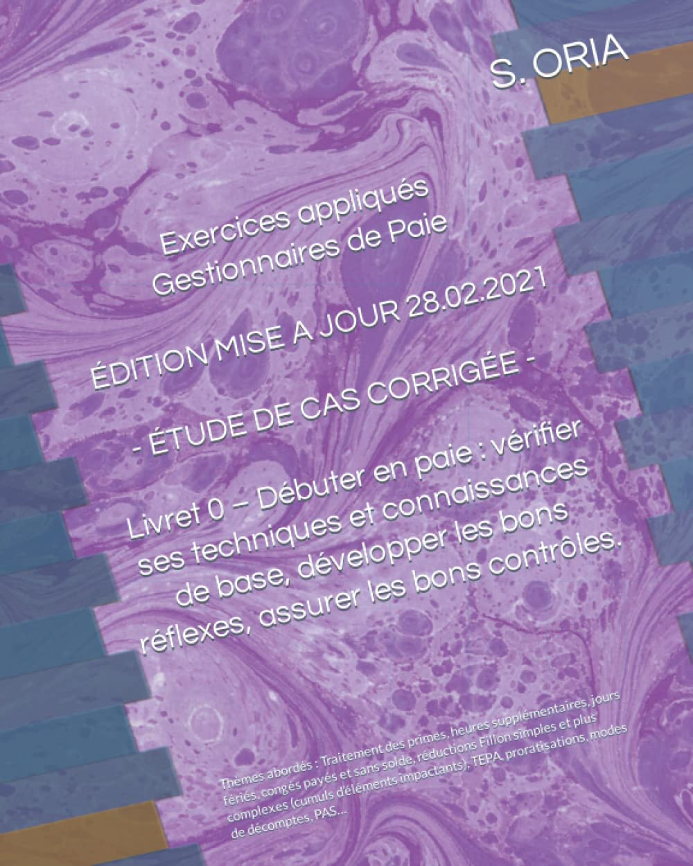 EXERCICES APPLIQUÉS GESTIONNAIRES DE PAIE - Édition du 28.02.2021 - ÉTUDE DE CAS CORRIGÉE ?: Livret 