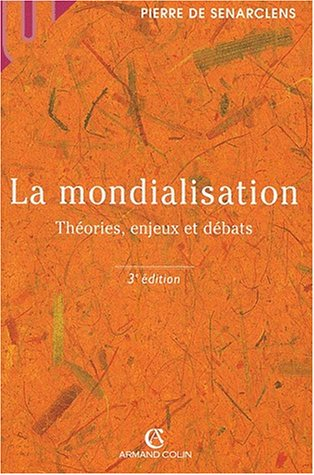 La mondialisation : théories, enjeux et débats
