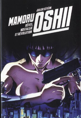 Mamoru Oshii : rêves, nostalgie et révolution