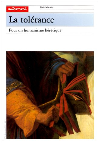 la tolérance : pour un humanisme hérétique