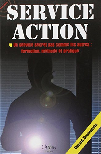 Service action, un service secret pas comme les autres : formation, méthode et pratique