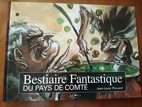 Bestiaire fantastique du pays de Comté : liber de wivre, gnomus, foletus, nymphis, ogribus, et caeri