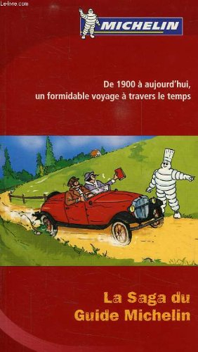 la saga du guide michelin : de 1900 à aujourd'hui, un formidable voyage à travers le temps