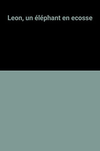 Léon, un éléphant en Ecosse