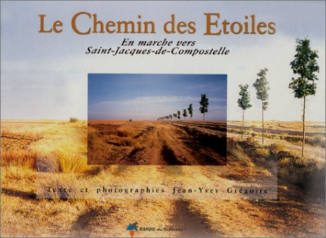 Le chemin des étoiles : en marche vers Saint-Jacques-de-Compostelle