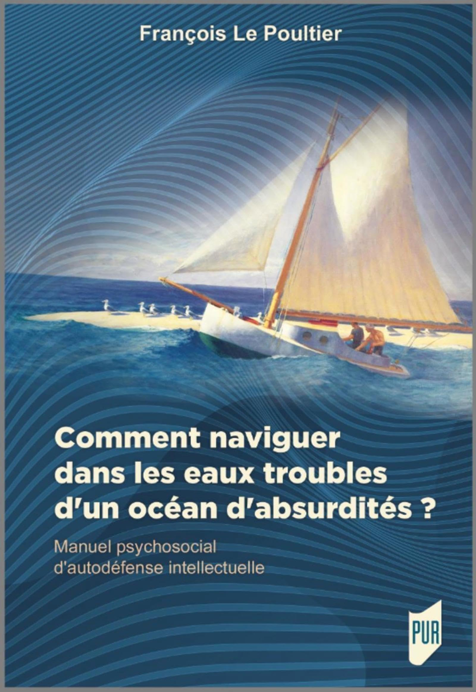 Manuel psychosocial d'autodéfense intellectuelle. Comment naviguer dans les eaux troubles d'un océan