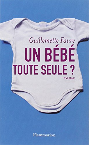 Un bébé toute seule ? : témoignage