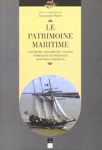 Le patrimoine maritime : construire, transmettre, utiliser, symboliser les héritages maritimes europ