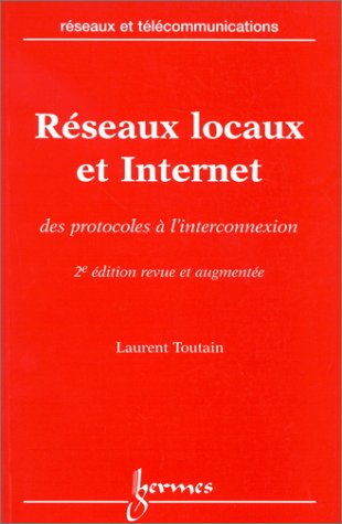 Réseaux locaux et Internet : des protocoles à l'interconnexion