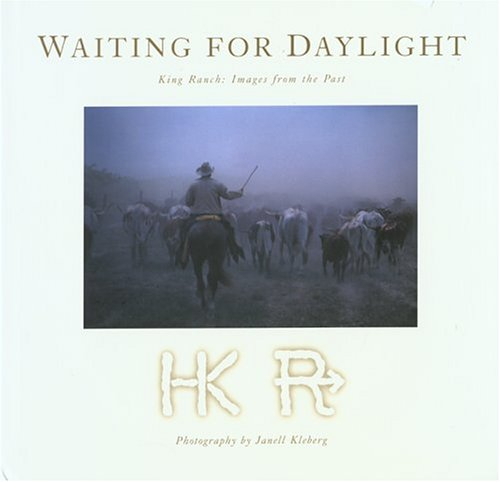 waiting for daylight: king ranch : images from the past