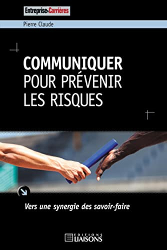 Communiquer pour prévenir les risques : vers une synergie des savoir-faire