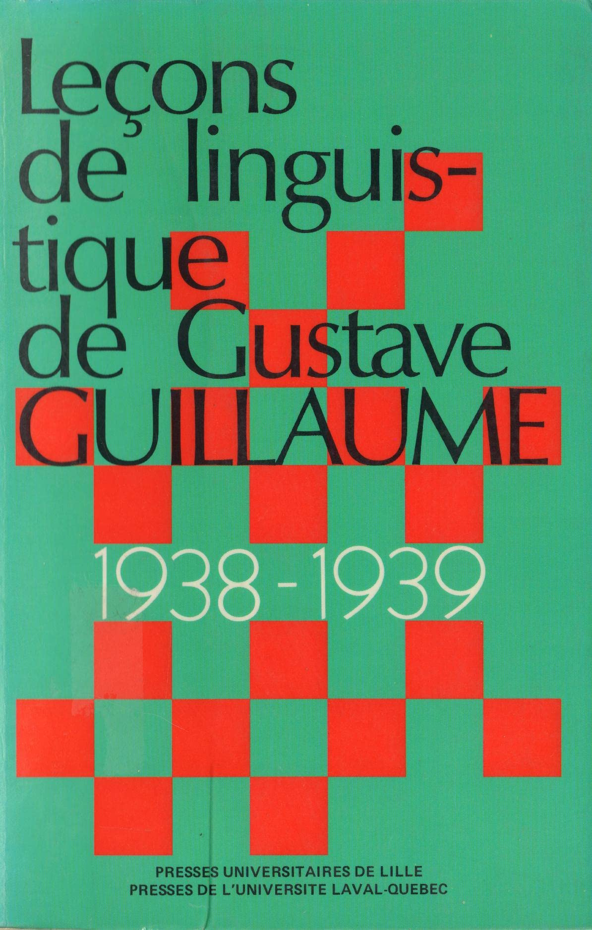 Leçons de linguistique de Gustave Guillaume. Vol. 12. Leçons de l'année 1938-1939