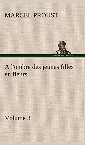 A l'ombre des jeunes filles en fleurs ― Volume 3
