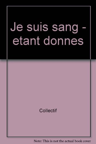 Je suis sang. Etant donnés