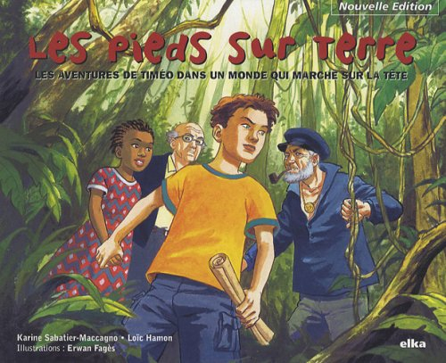 Les pieds sur terre : les aventures de Timéo dans un monde qui marche sur la tête