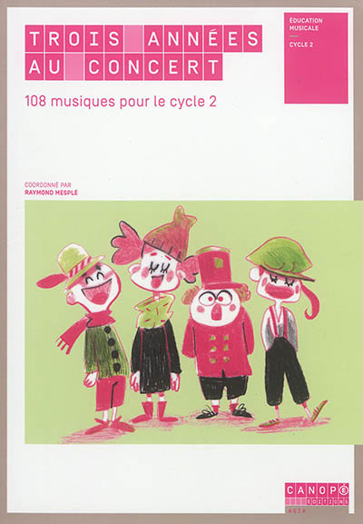 Trois années au concert : 108 musiques pour le cycle 2 : éducation musicale, cycle 2