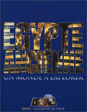 egypte ancienne : un monde à explorer