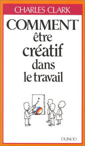 Comment être créatif dans le travail