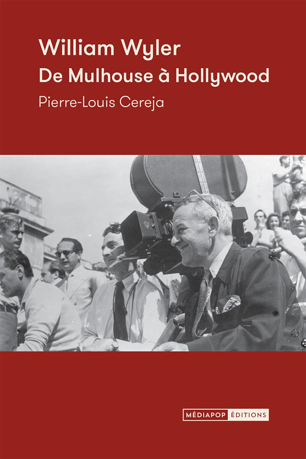 William Wyler : de Mulhouse à Hollywood