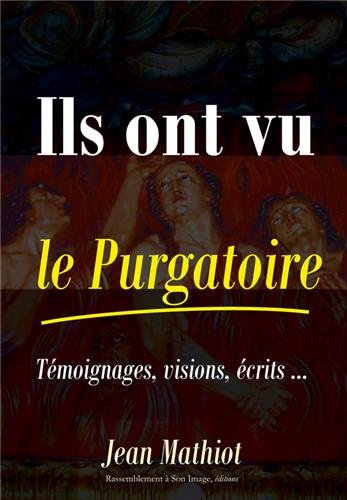 Ils ont vu le purgatoire : témoignages, visions, écrits...