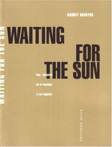 Waiting for the sun : histoire de la musique à Los Angeles