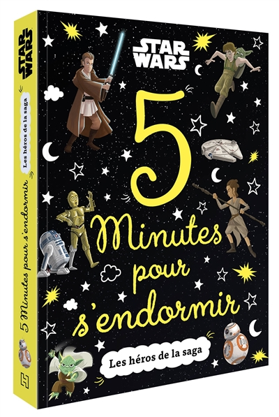 Star Wars : 5 minutes pour s'endormir : les héros de la saga