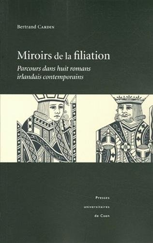 Miroirs de la filiation : parcours dans huit romans irlandais contemporains