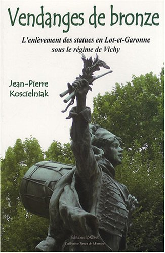 Vendanges de bronze : l'enlèvement des statues en Lot-et-Garonne sous le régime de Vichy