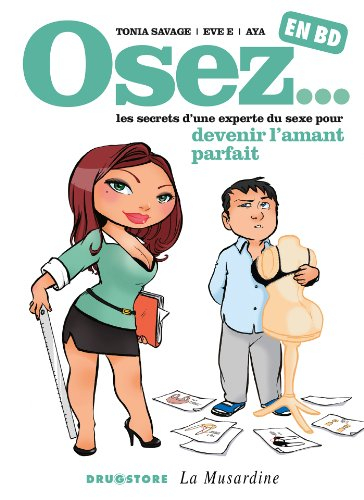 Osez... en BD. Vol. 3. Osez les secrets d'une experte du sexe pour devenir l'amant parfait