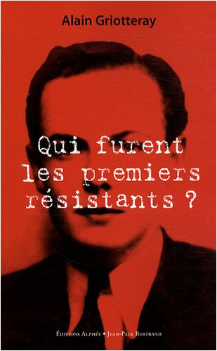 Qui furent les premiers résistants ?