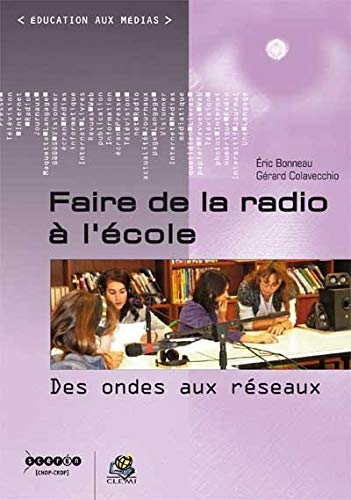 Faire de la radio à l'école : des ondes aux réseaux