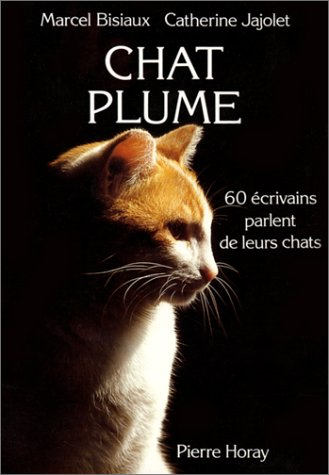 Chat plume : 60 écrivains parlent de leurs chats