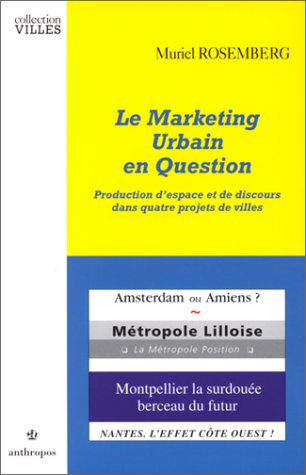 Le marketing urbain en question : production d'espace et de discours dans quatre projets de villes