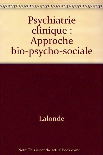 psychiatrie clinique : approche bio-psycho-sociale