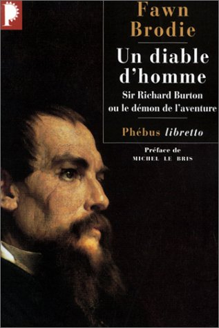 Un diable d'homme : sir Richard Burton ou le démon de l'aventure