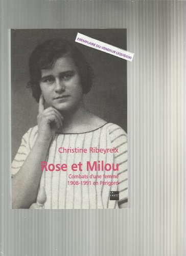 Rose et Milou : combats d'une femme, 1908-1991 en Périgord