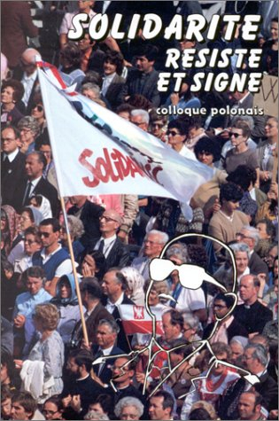 Solidarité résiste et signe : actes, colloque polonais
