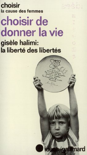choisir de donner la vie - la liberté des libertés par "g halimi"