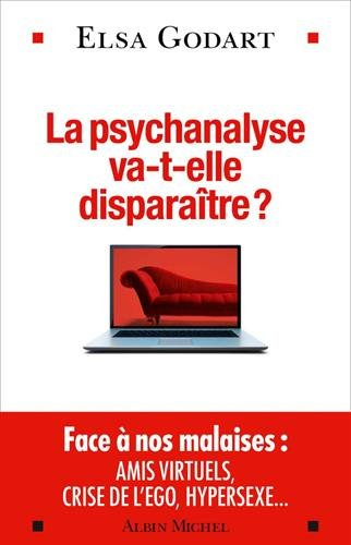 La psychanalyse va-t-elle disparaître ? : psychopathologie de la vie hypermoderne
