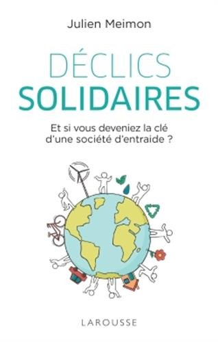Déclics solidaires : et si vous deveniez la clé d'une société d'entraide ?